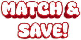 Match and save!