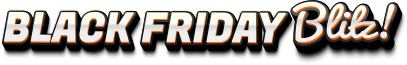 Black Friday Blitz!